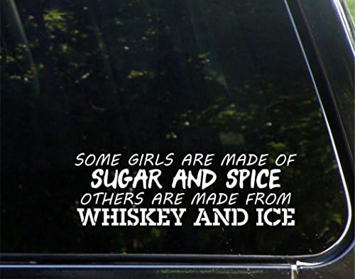 Некои девојки се изработени од шеќер и зачин, други се направени од виски и мраз - за автомобили Смешен автомобил Винил браник