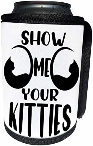 3дроуз Покажи Ми Ги Твоите Мачиња Слоган За Црни Мачиња - Може Поладна Обвивка За Шишиња